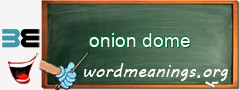 WordMeaning blackboard for onion dome